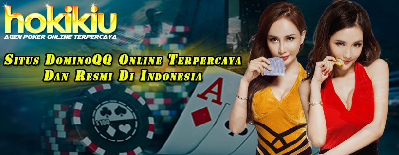 Hokikiu Situs DominoQQ Online Terpercaya Dan Resmi Di Indonesia.jpg
